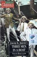 Three Men in a Boat written by Jerome K. Jerome performed by Hugh Laurie on Cassette (Abridged)